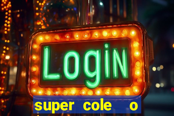 super cole  o 7784 jogos download